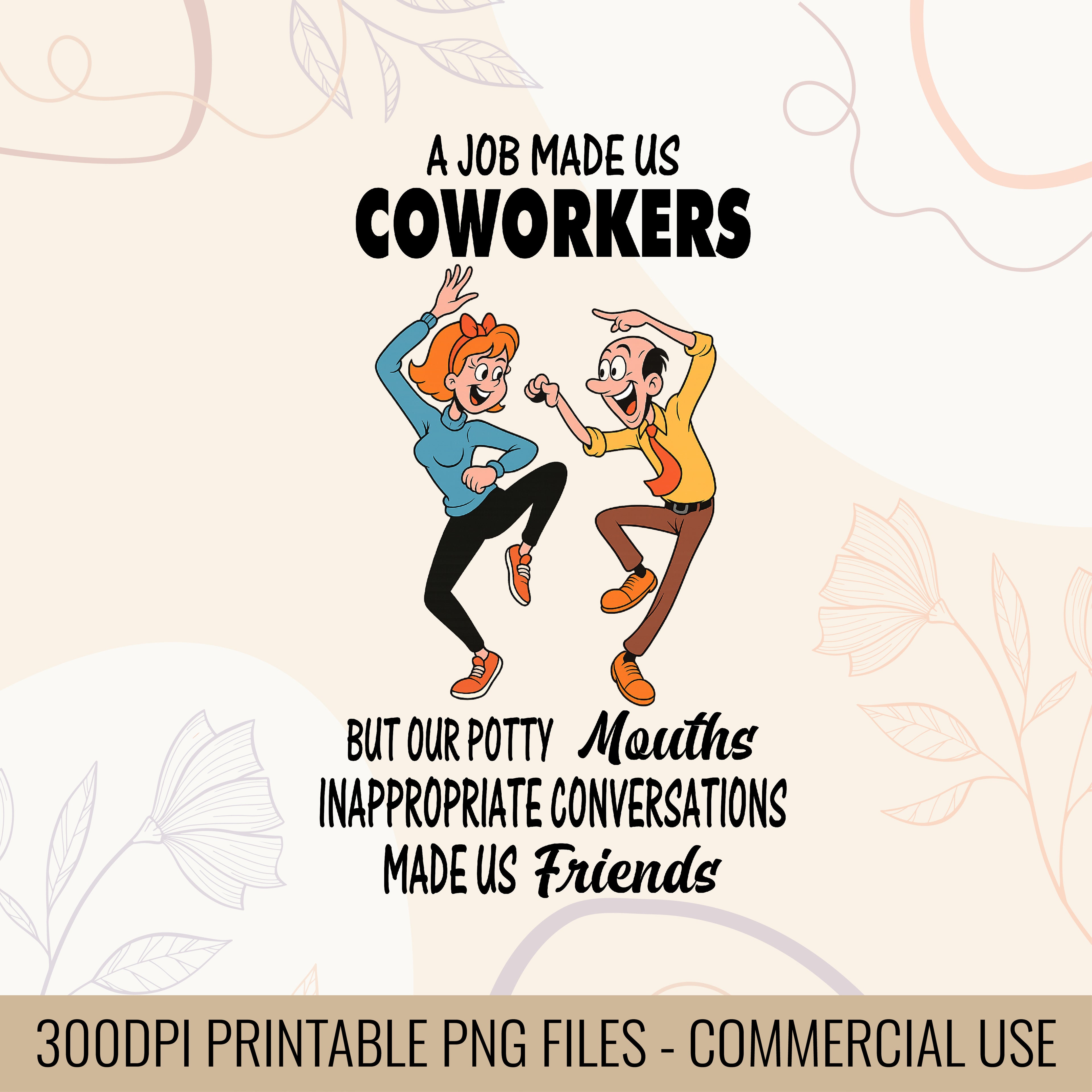 A Job Made Us Coworkers But Our Potty Mouths & Inappropriate Conversations | Gift for Coworker | Gifts For Colleague Office friendship quote