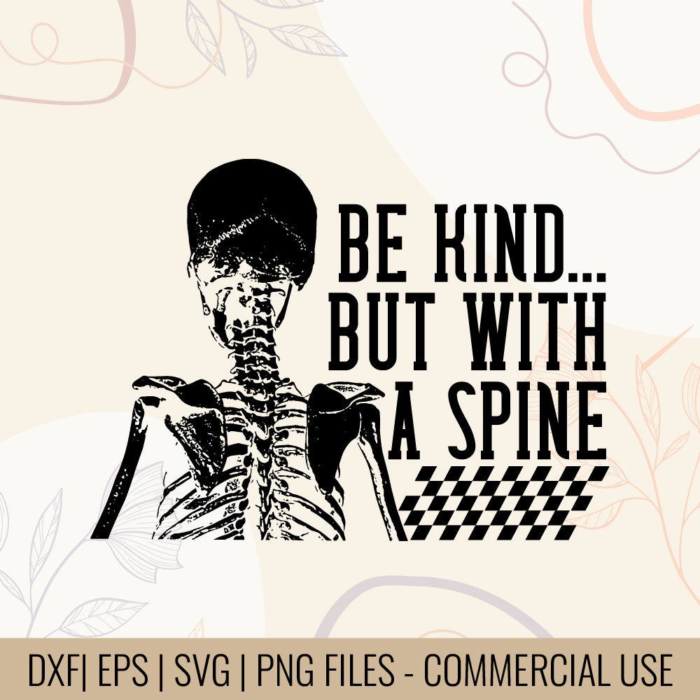 Be Kind But With A Spine | Sublimation Design | Thoughtful Quote SVG | Unique T-Shirt design | Gift for coworkers | Self care Quote SVG