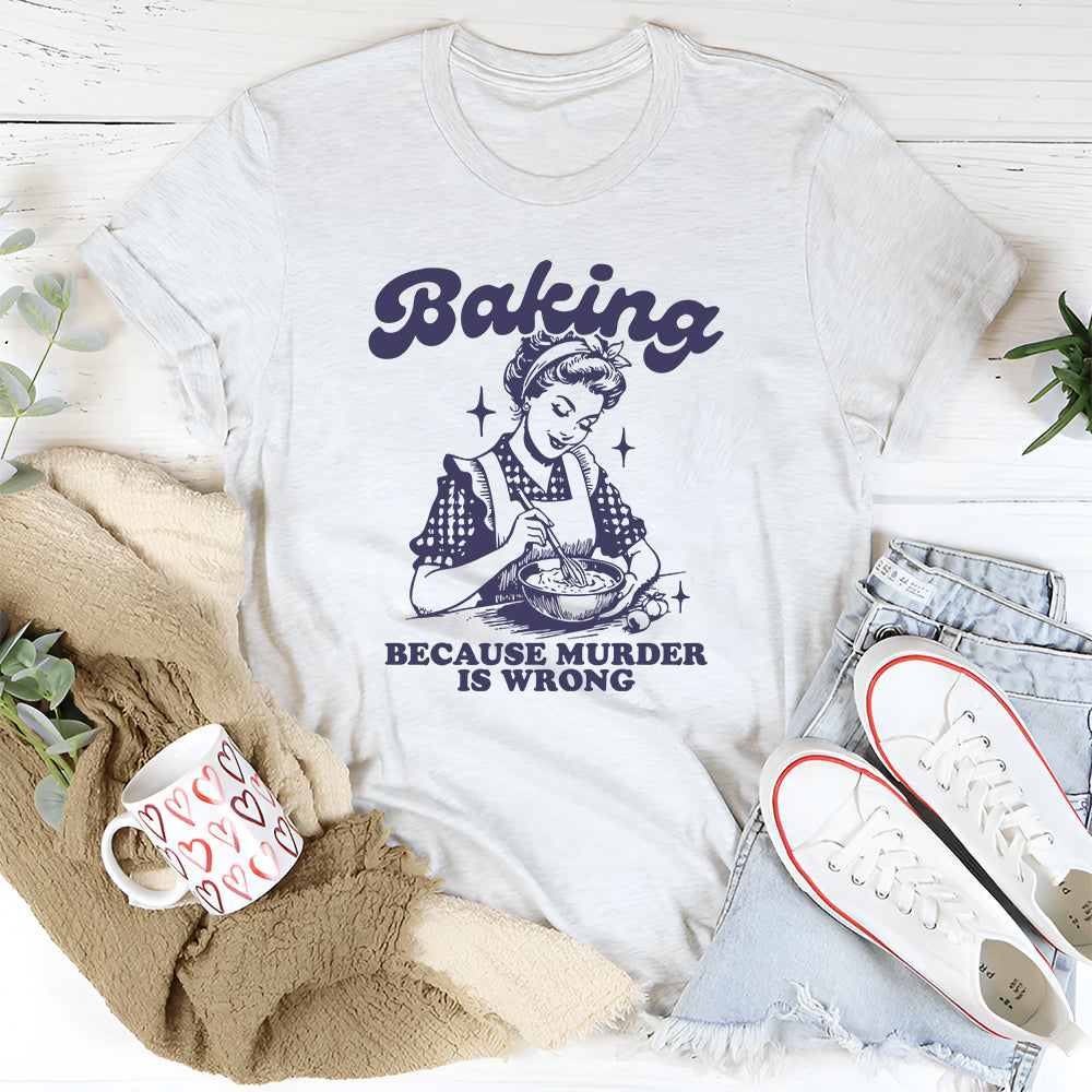 Baking Because Murder Is Wrong | T Shirt Sublimation | Vintage Bakery | Gift For Baker | witty baking design | Cooking Quote SVG