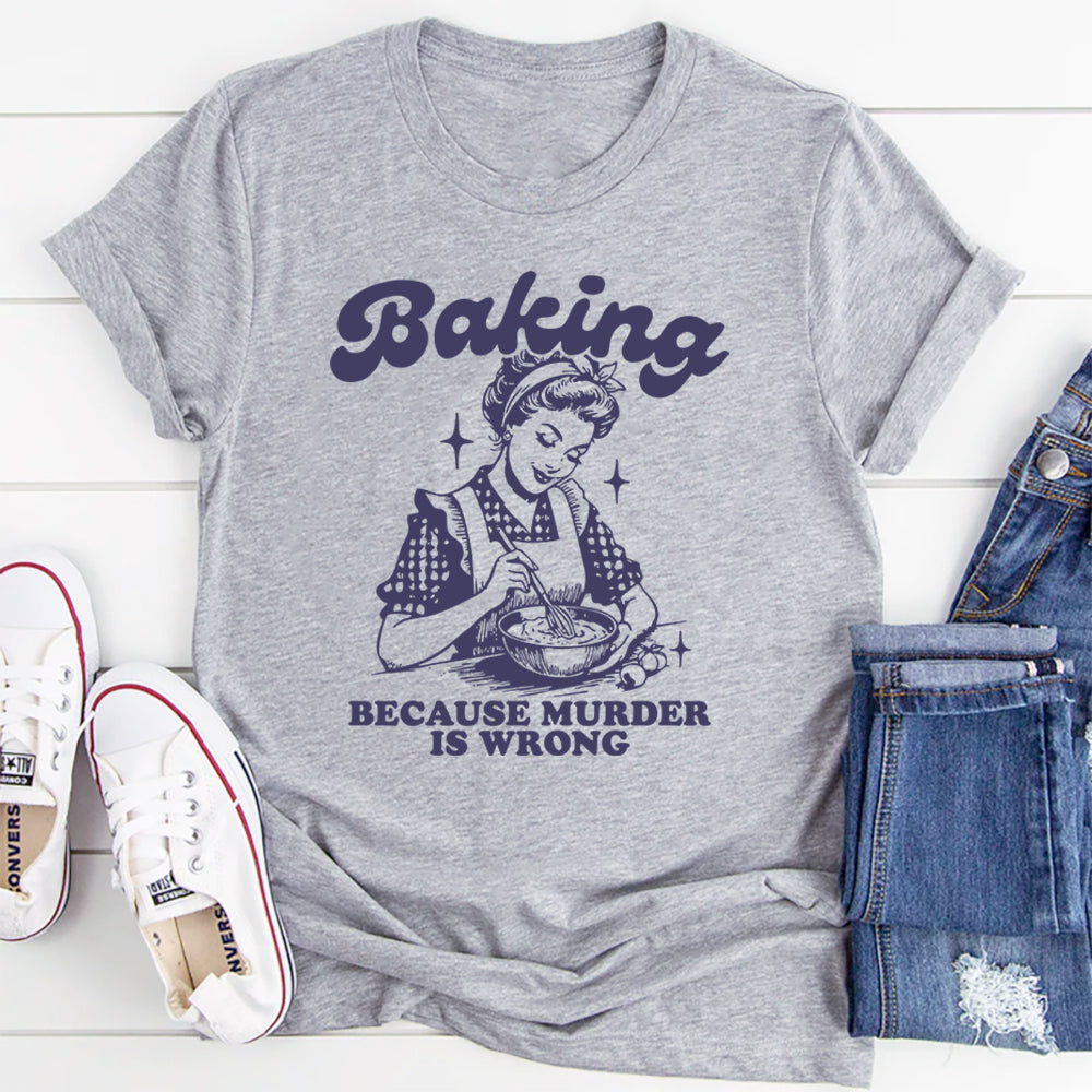 Baking Because Murder Is Wrong | T Shirt Sublimation | Vintage Bakery | Gift For Baker | witty baking design | Cooking Quote SVG
