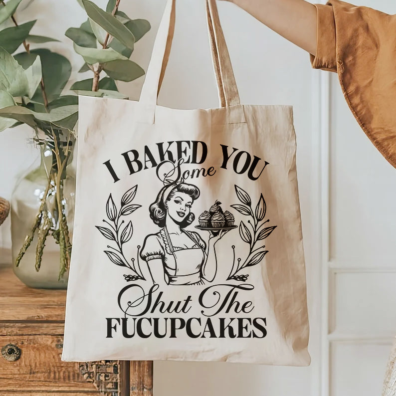 I Baked You Some Shut The FUCUPCAKES Printable designs for t-shirts, Mugs, Bags And many more...