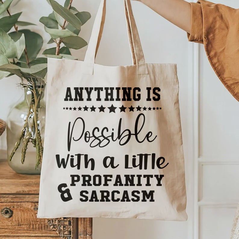 Anything Is Possible With A Little Profanity & Sarcasm, Printable designs for t-shirts, Mugs, Bags And many more...