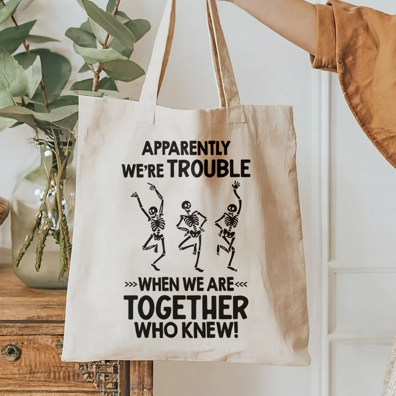 Apparently We're Trouble When We Are Together Who Knew | Gift For Friends