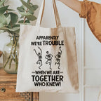Apparently We're Trouble When We Are Together Who Knew | Gift For Friends