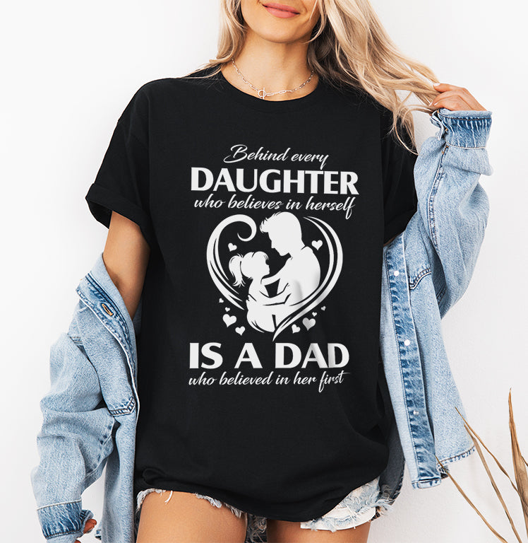 Behind Every Daughter Who Believes In Herself Is A Dad who Believed In Her First | gift for daughter | father And daughter love T-shirt svg