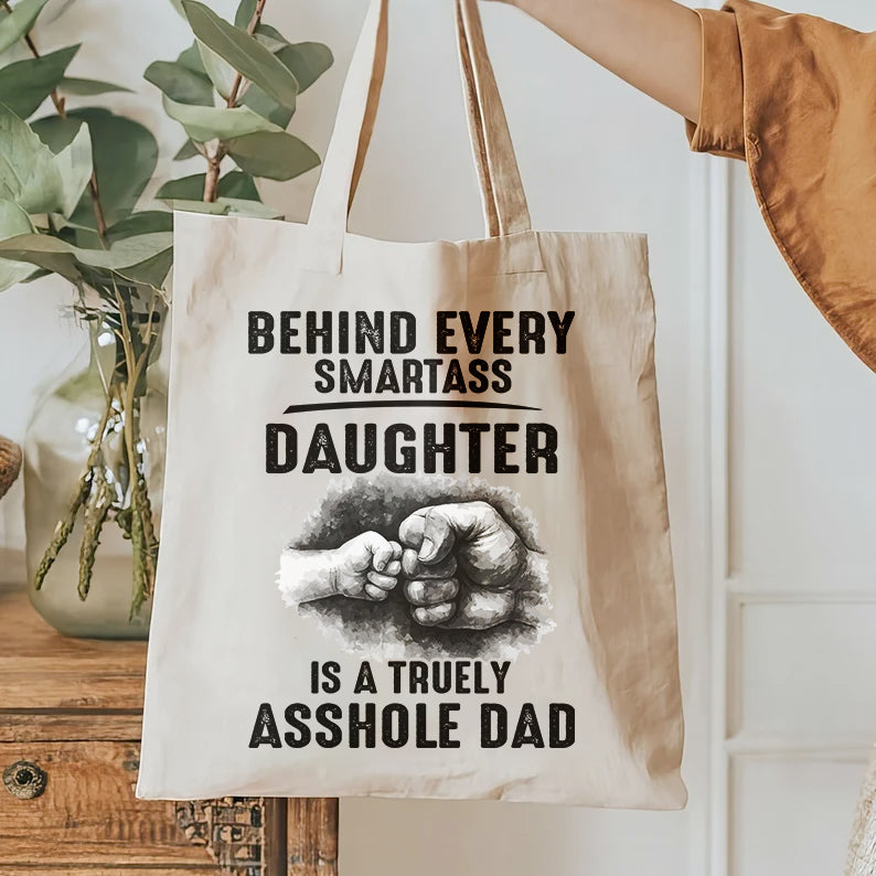 Behind Every Smartass Daughter Is Truly Asshole Dad | daddy daughter humor | Dad joke T-shirt SVG | Rude dad humor tee |  gifts for her SVG