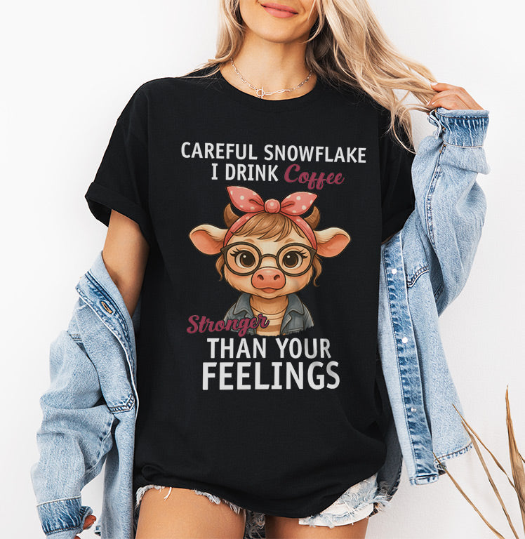 Careful Snowflake I Drink Coffee Stronger Than Your Feelings | Gift for coffee lover | Gift for her |  funny quote design | Coffee humor png