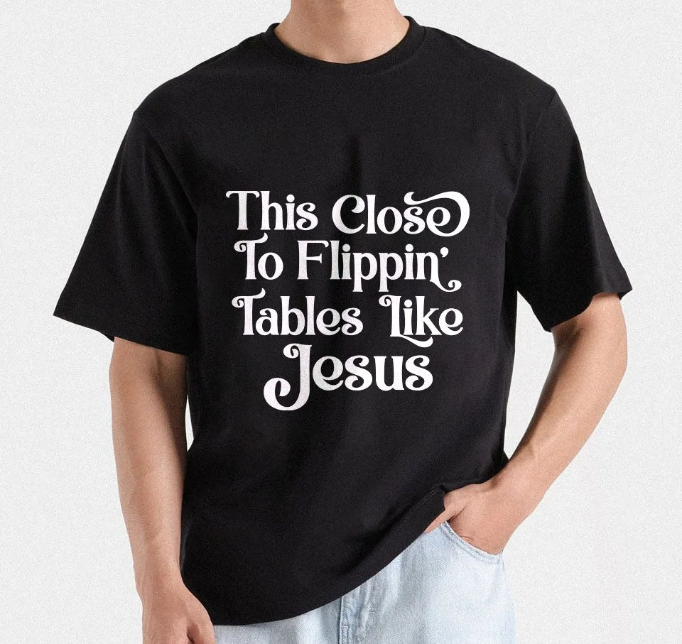 This Close To Flippin Tables Like Jesus T-Shirt Design | Funny Bible Quotes SVG | Religious Humor T-shirt Design | Mug & Bag T-shirt design
