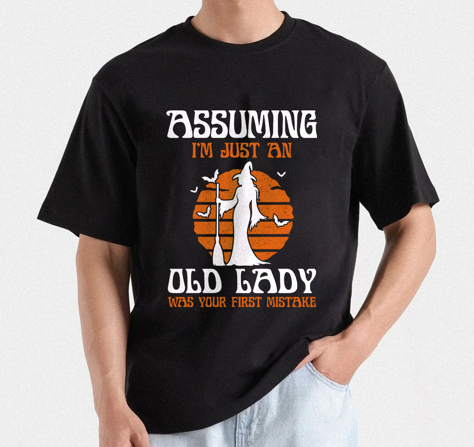 Assuming I'm Just An Old Lady Was Your First Mistake | Halloween Witchy T-shirt | Spooky Season Shirts | Halloween T-shirt design