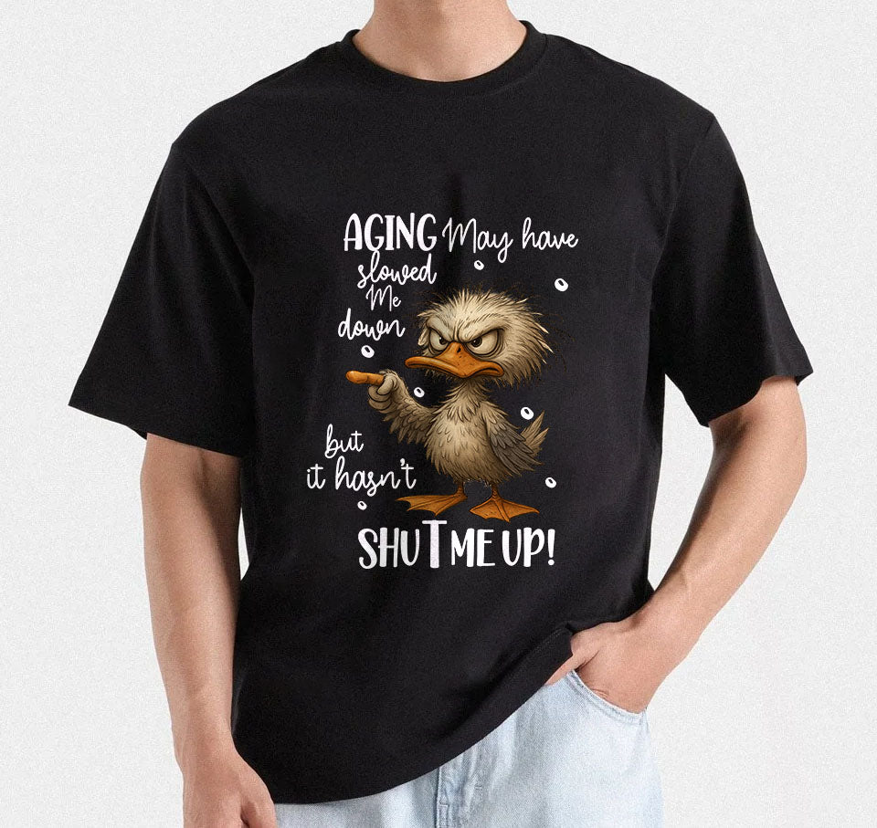 Aging May Have Slowed Me Down But It Hasn't Shut Me Up | Getting Older Tee | Aging gracefully PNG | Aging Humor T-shirt | Shut Me up T-shirt