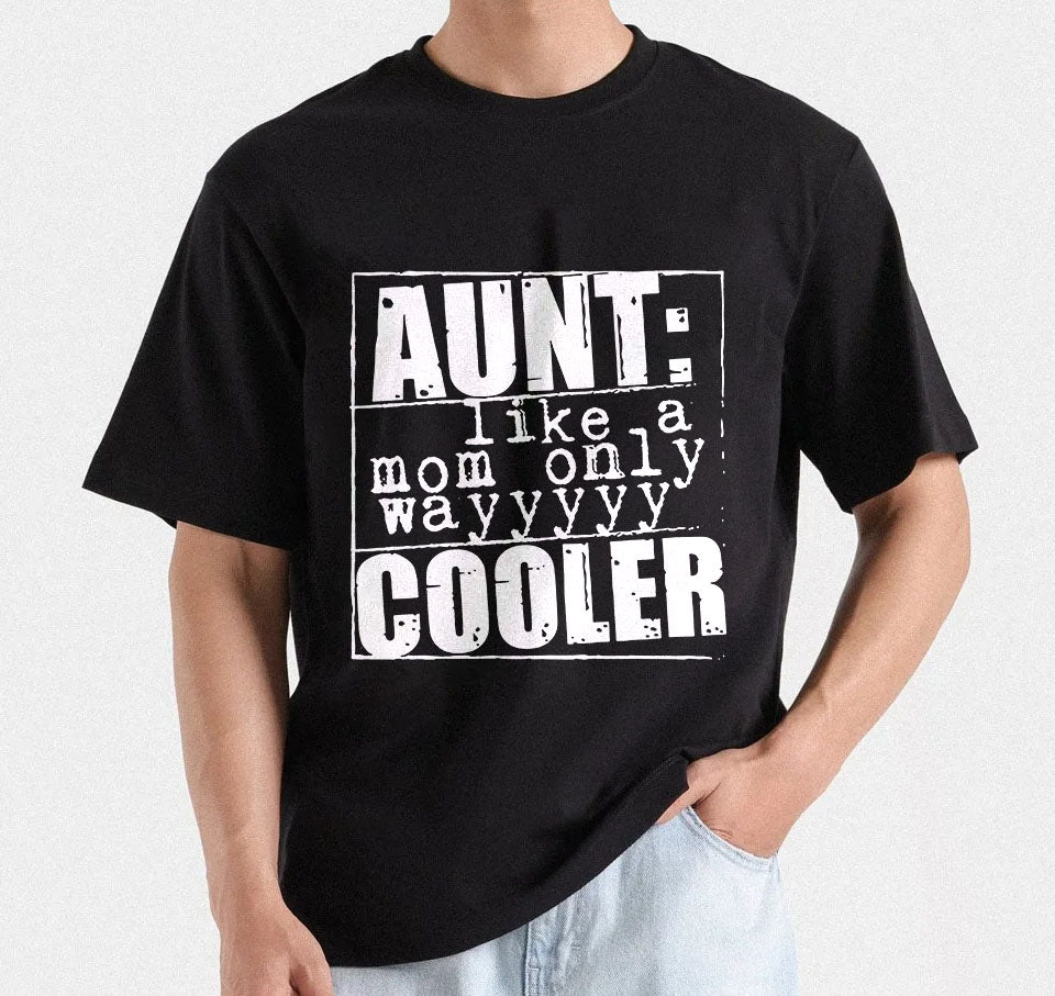 Aunt Like A Mom Only Wayyyy Cooler T-shirt | Aunt Appreciation Quote | Proud Aunt Funny Tee | Aunt life Tee Design | Cool aunt humor svg