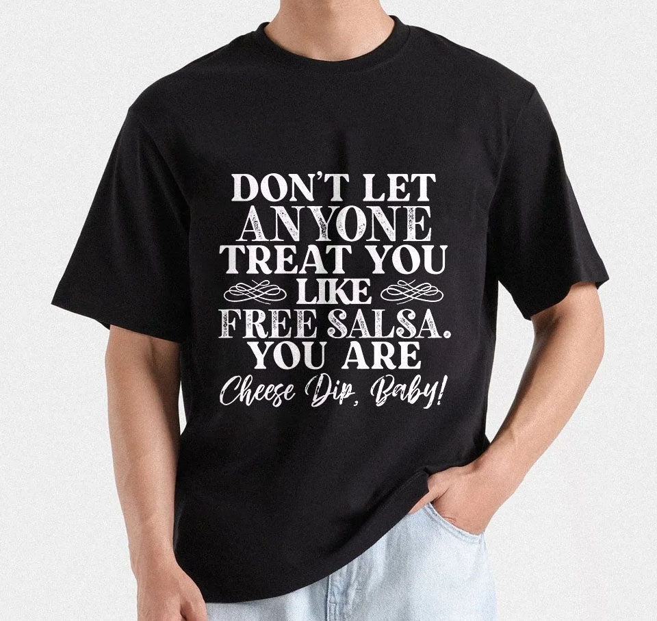 Don't Let Anyone Treat You Like Free Salsa You Are Cheese Dip Baby T-shirt Design | Cheese Dip Baby Tee Design | Funny Salsa Dip Quote SVG