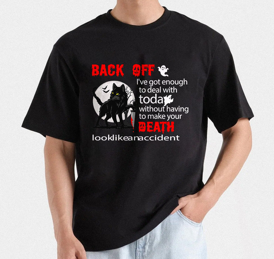 Back Off I've Got Enough To Deal With Today Without Having To Make Your Death Look Like An Accident | Halloween T-Shirt design