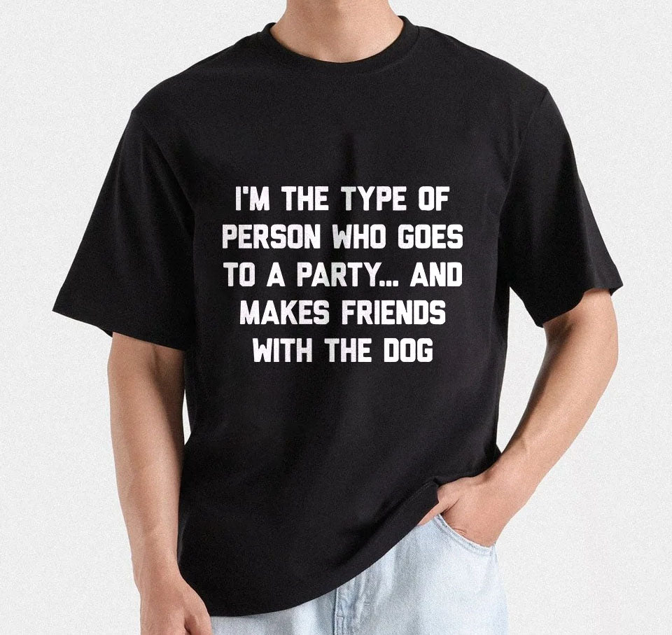 I'm The Type Of Person Who Goes To A Party And Make Friends With The Dog T-Shirt Design | Dog friend humor SVG | Pets Lover T-shirt design