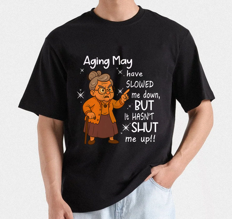 Aging May Have Slowed Me Down But Hasn't Shut Me Up T-Shirt Design | Funny Aging Quote SVG | Sassy Senior Humor SVG | Mug & Bag Tee Design