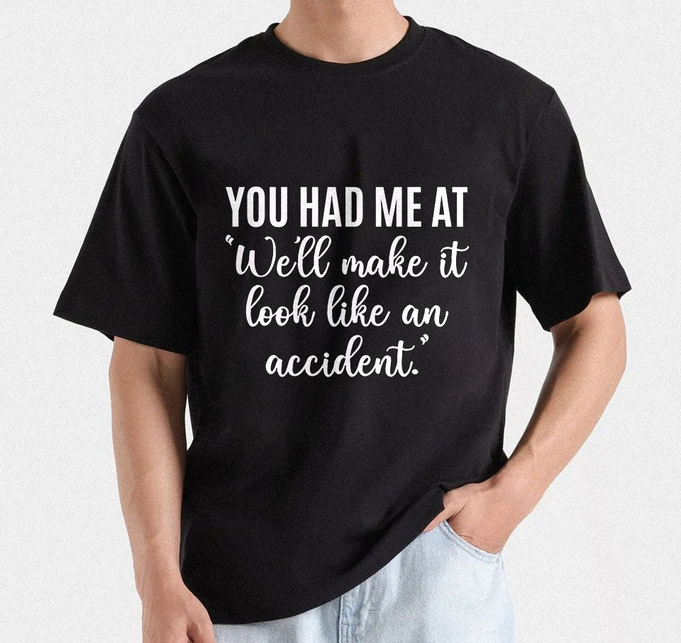 You Had Me At We'll Make It Look Like An Accident T-Shirt Design, Funny Crime Partner T-shirt design, Accident Quote SVG, Mug & Bag Design