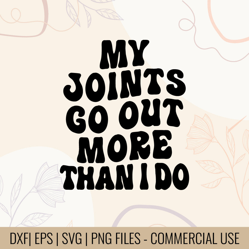 My Joints Go Out More Than I Do  T-Shirt Design | Funny body humor SVG | Aging Gracefully Tee Design | Mug & Bag T-Shirt Design