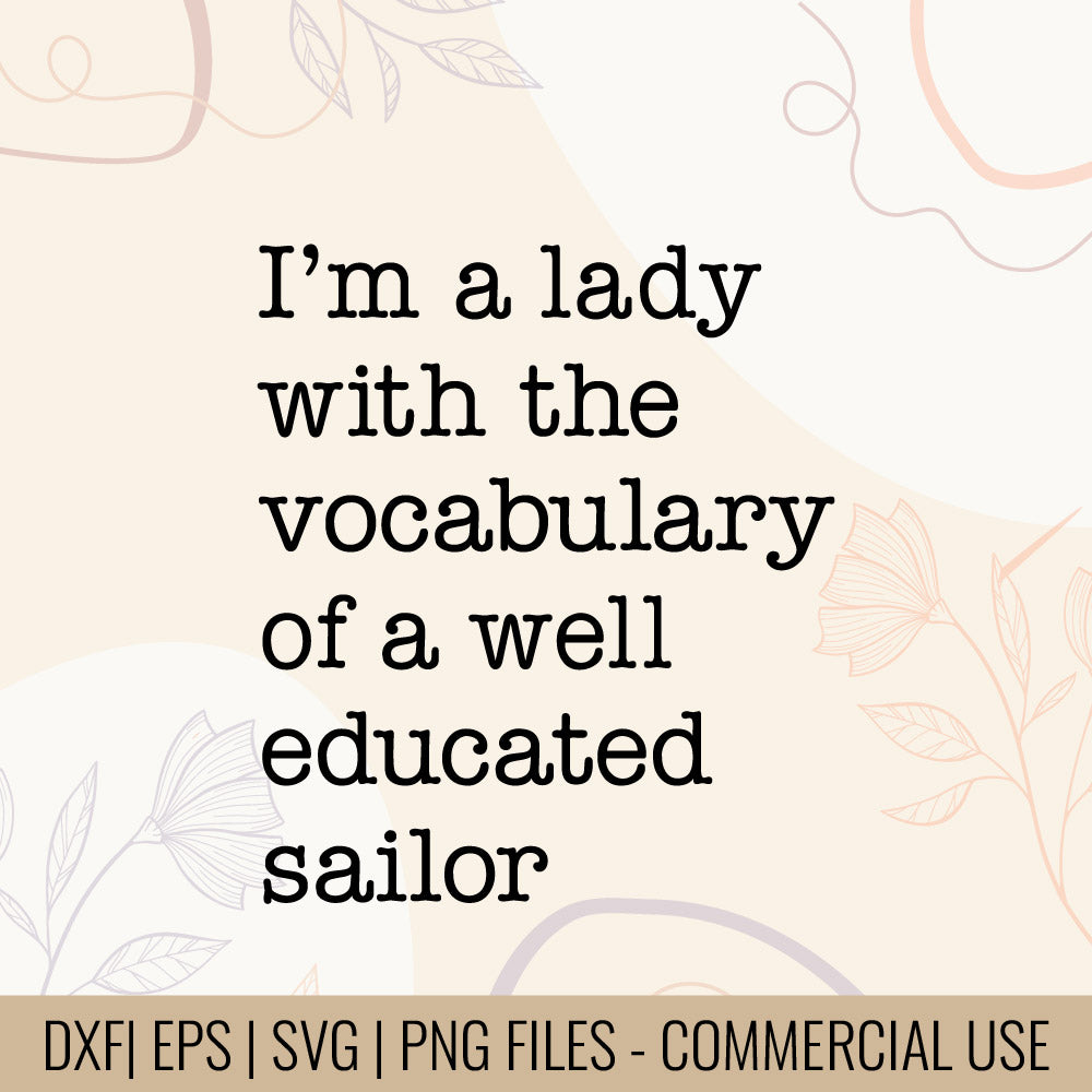 I'm A Lady With The Vocabulary Of A Well Educated Sailor T-Shirt design | Educated Sailor Tee Design | Vocabulary Of Sailor Quote SVG