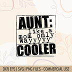 Aunt Like A Mom Only Wayyyy Cooler T-shirt | Aunt Appreciation Quote | Proud Aunt Funny Tee | Aunt life Tee Design | Cool aunt humor svg