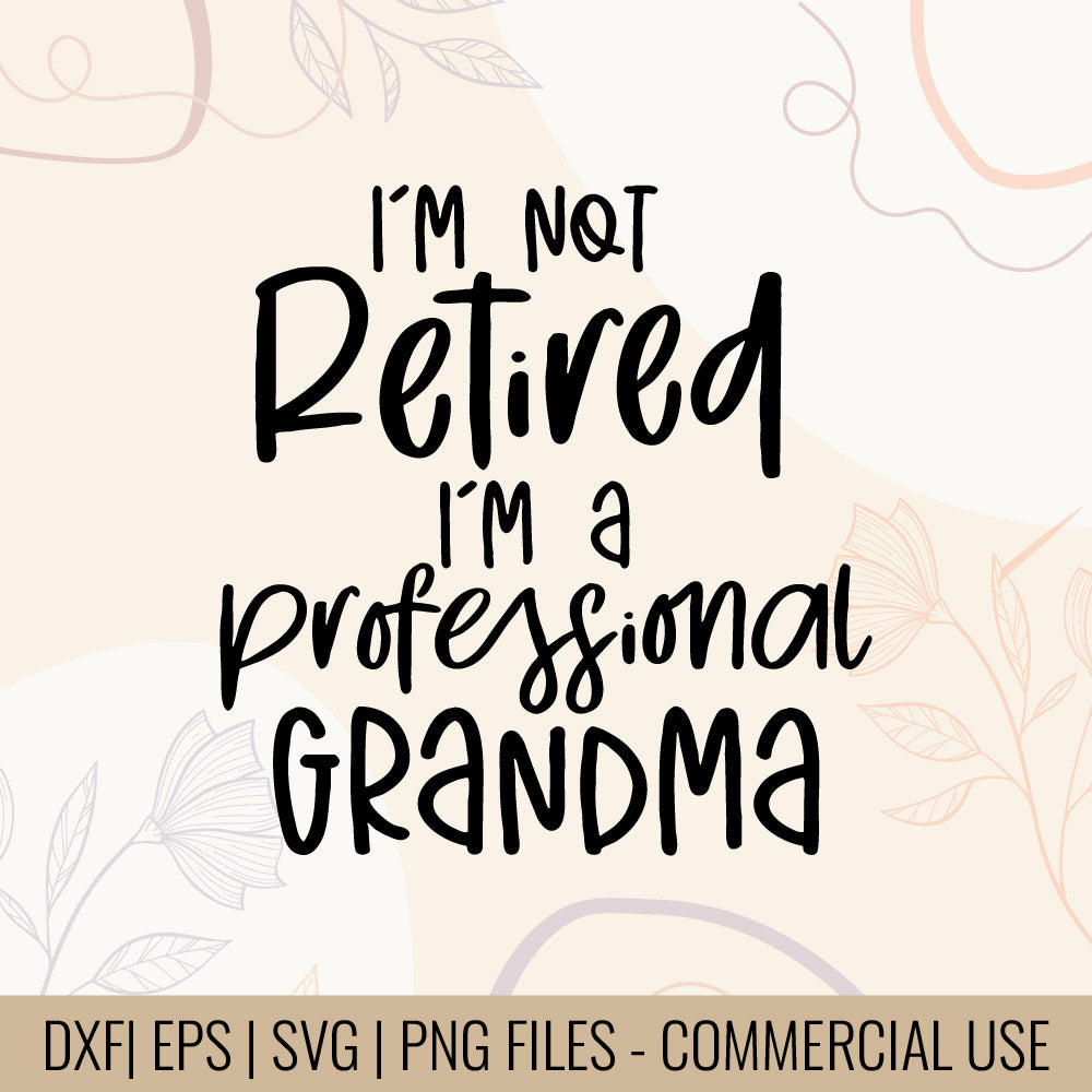 I'm Not Retired I'M A Professional Grandma T-Shirt design | Funny Retired Grandma Tee design Humorous Senior Quote SVG | Mug & Bag Design