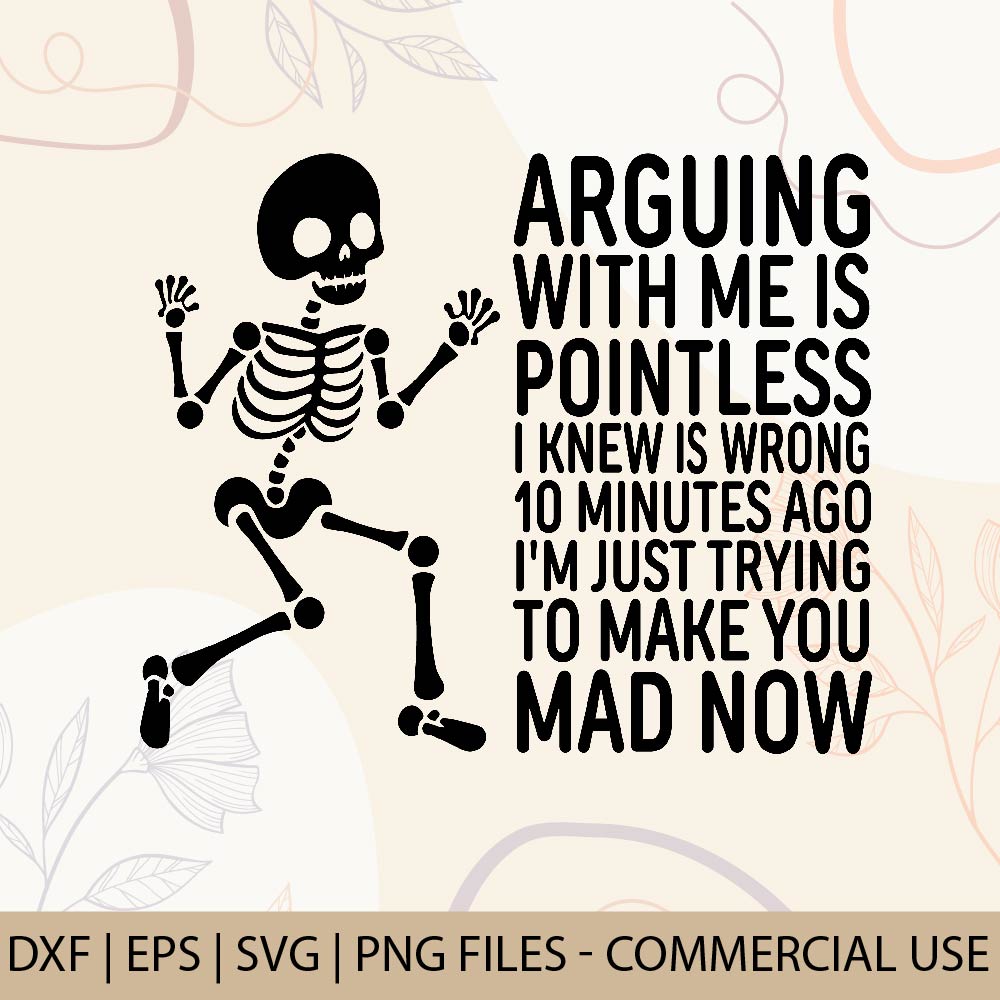 Arguing with me is pointless I knew i Was Wrong 10 Minutes ago I'm just Trying to Make You Mad now | Funny sarcastic quote | Trolling humour
