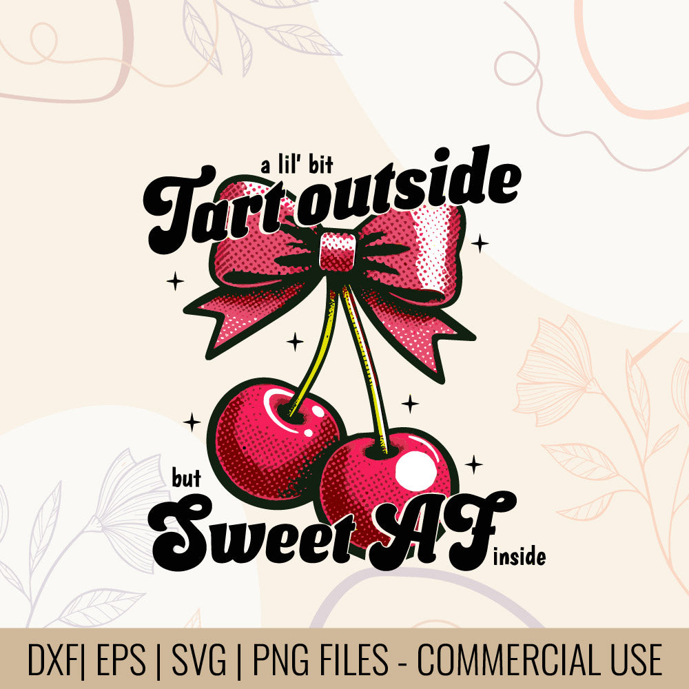 A lil bit Tart outside But Sweet AF inside T-shirt Design | Sweet Attitude Merch | Sarcastic T-shirt | Edgy and Sweet Tee | Funny Quote SVG