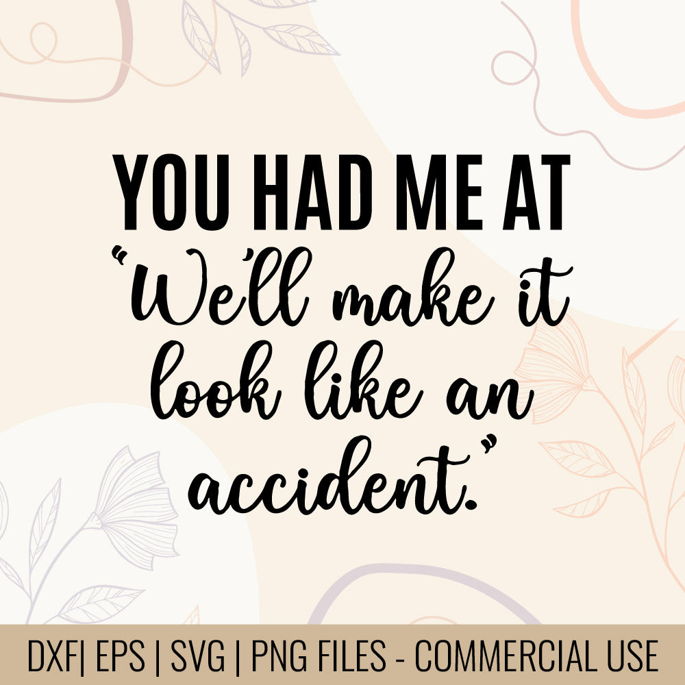 You Had Me At We'll Make It Look Like An Accident T-Shirt Design, Funny Crime Partner T-shirt design, Accident Quote SVG, Mug & Bag Design