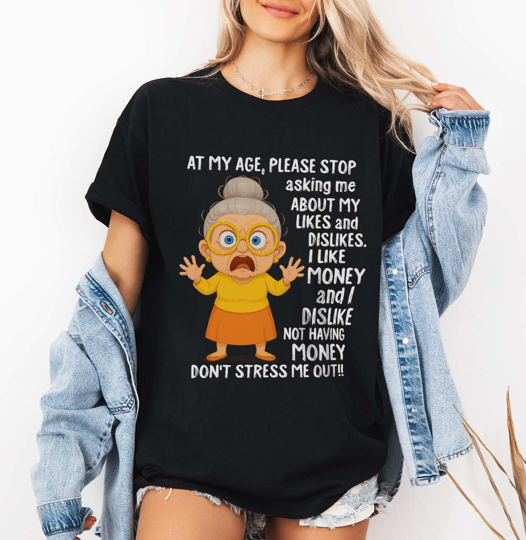 At My Age Please Stop Asking Me About My Likes And Dislike T-shirt design | Money Humor SVG | Funny Grandma T-Shirt design | Digital Files