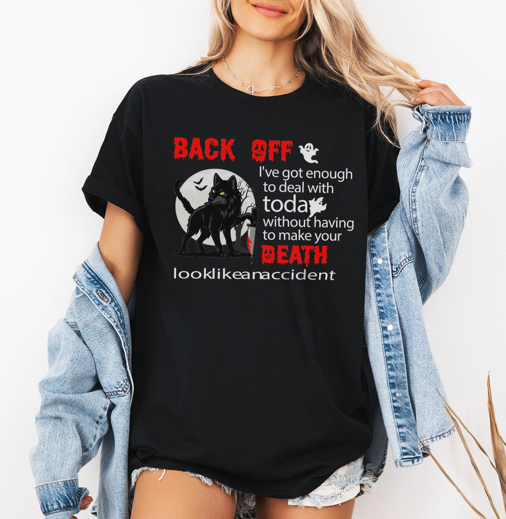 Back Off I've Got Enough To Deal With Today Without Having To Make Your Death Look Like An Accident | Halloween T-Shirt design