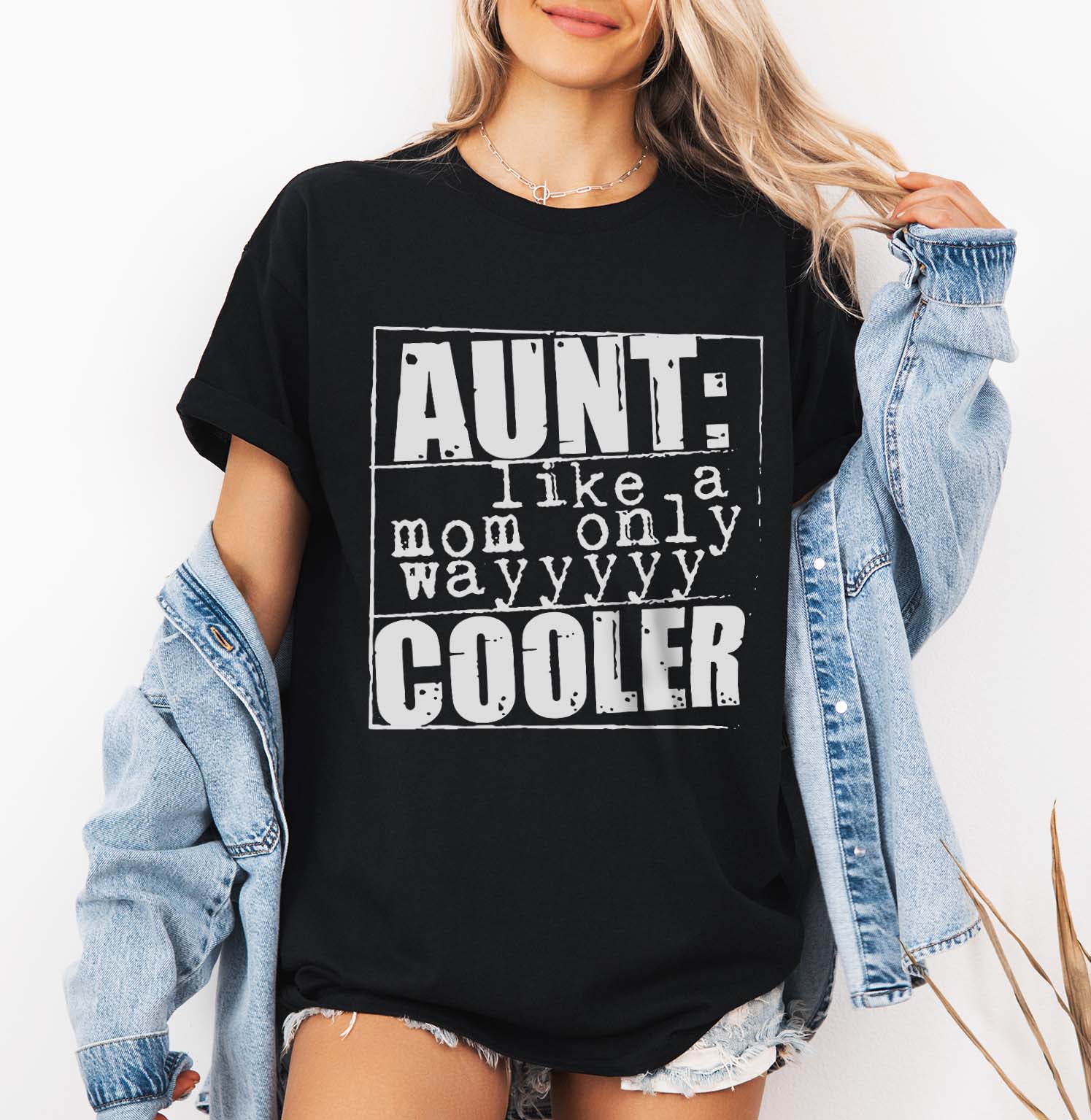 Aunt Like A Mom Only Wayyyy Cooler T-shirt | Aunt Appreciation Quote | Proud Aunt Funny Tee | Aunt life Tee Design | Cool aunt humor svg
