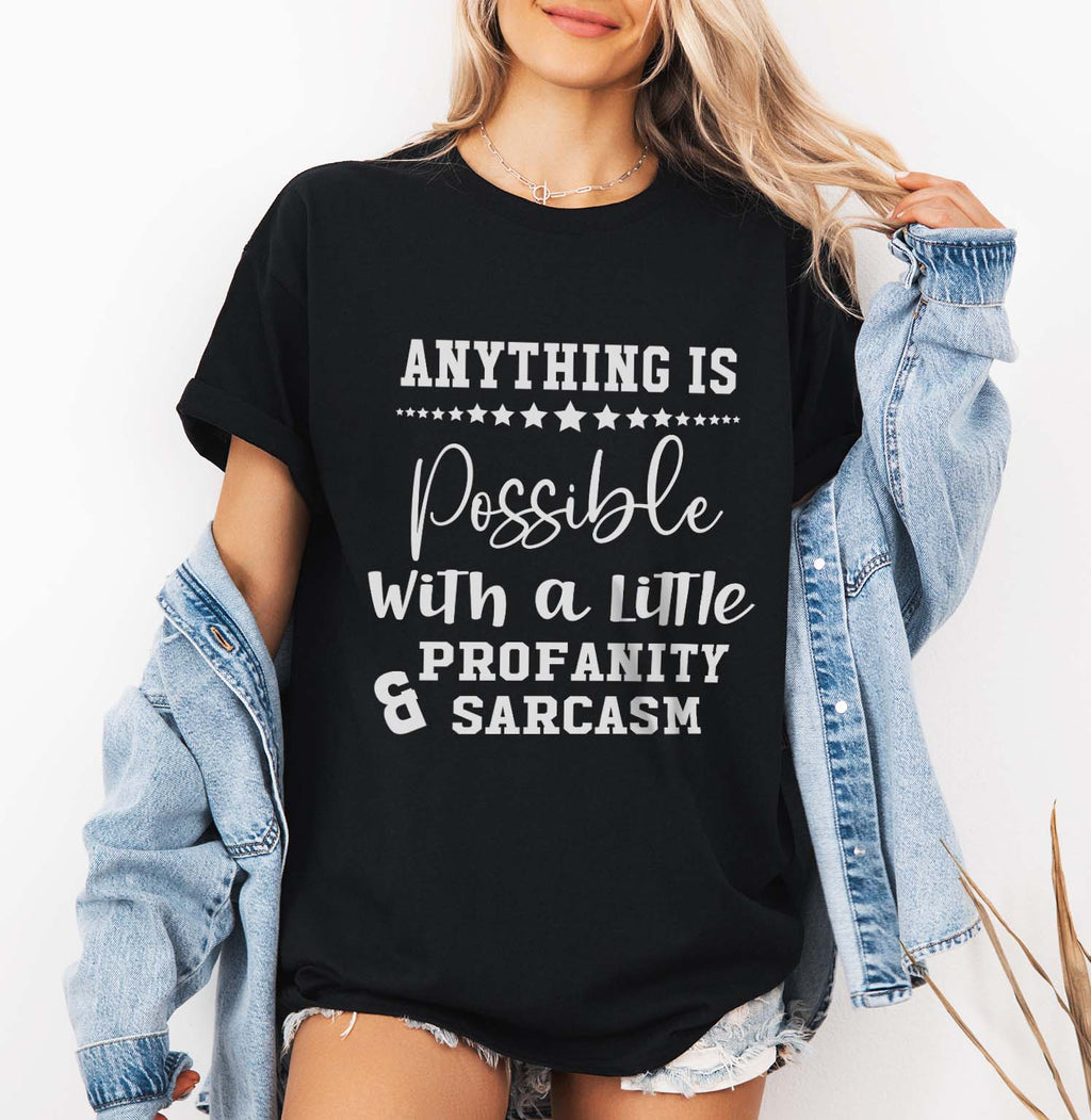 Anything Is Possible With A Little Profanity & Sarcasm, Printable designs for t-shirts, Mugs, Bags And many more...