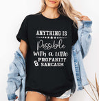 Anything Is Possible With A Little Profanity & Sarcasm, Printable designs for t-shirts, Mugs, Bags And many more...