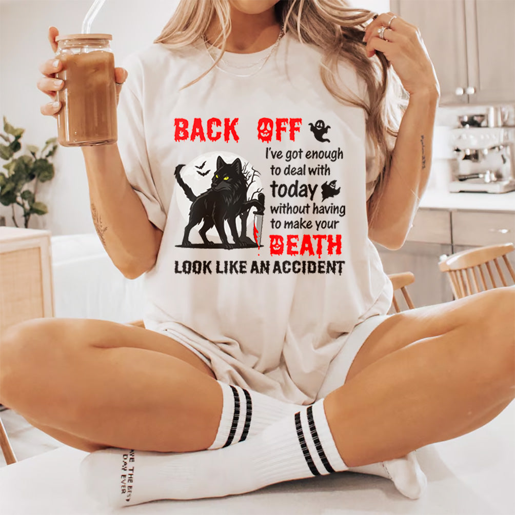 Back Off I've Got Enough To Deal With Today Without Having To Make Your Death Look Like An Accident | Halloween T-Shirt design