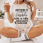 Anything Is Possible With A Little Profanity & Sarcasm, Printable designs for t-shirts, Mugs, Bags And many more...