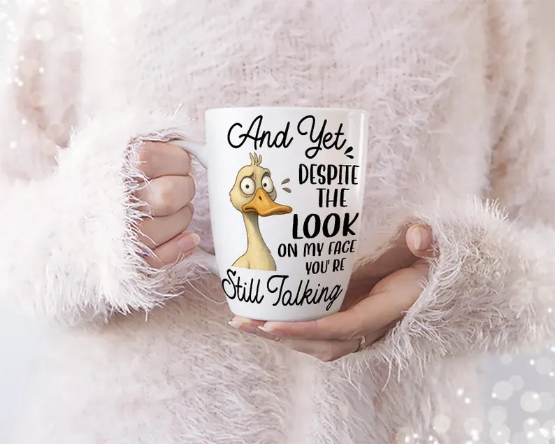 And yet despite the look on my face you’re still talking | Sassy quote for mug | funny quote design | Gift for mom png | Gift for Coworker