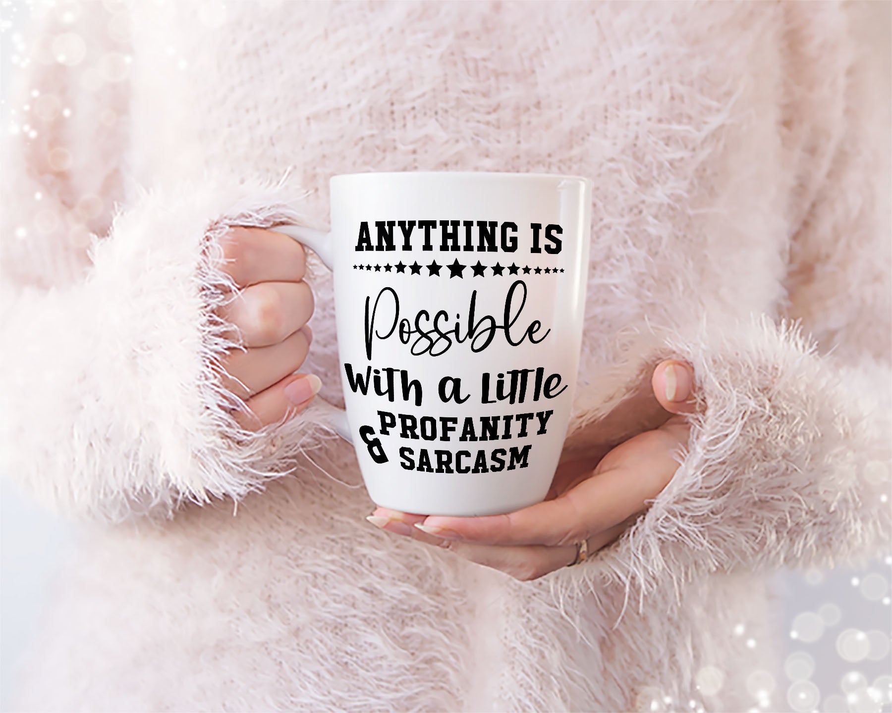 Anything Is Possible With A Little Profanity & Sarcasm, Printable designs for t-shirts, Mugs, Bags And many more...