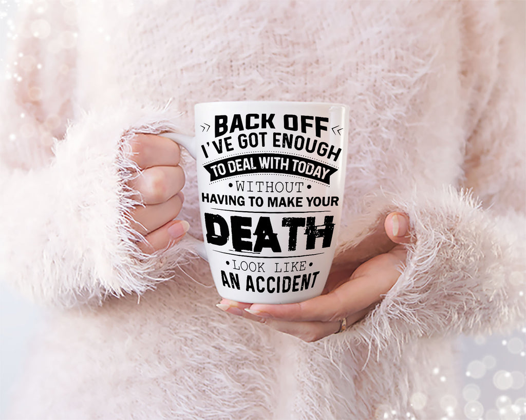 Back Off I've Got Enough To Deal With Today Without Having To Make Your Death Look Like An Accident T-shirt Design | Dark humor Quote PNG