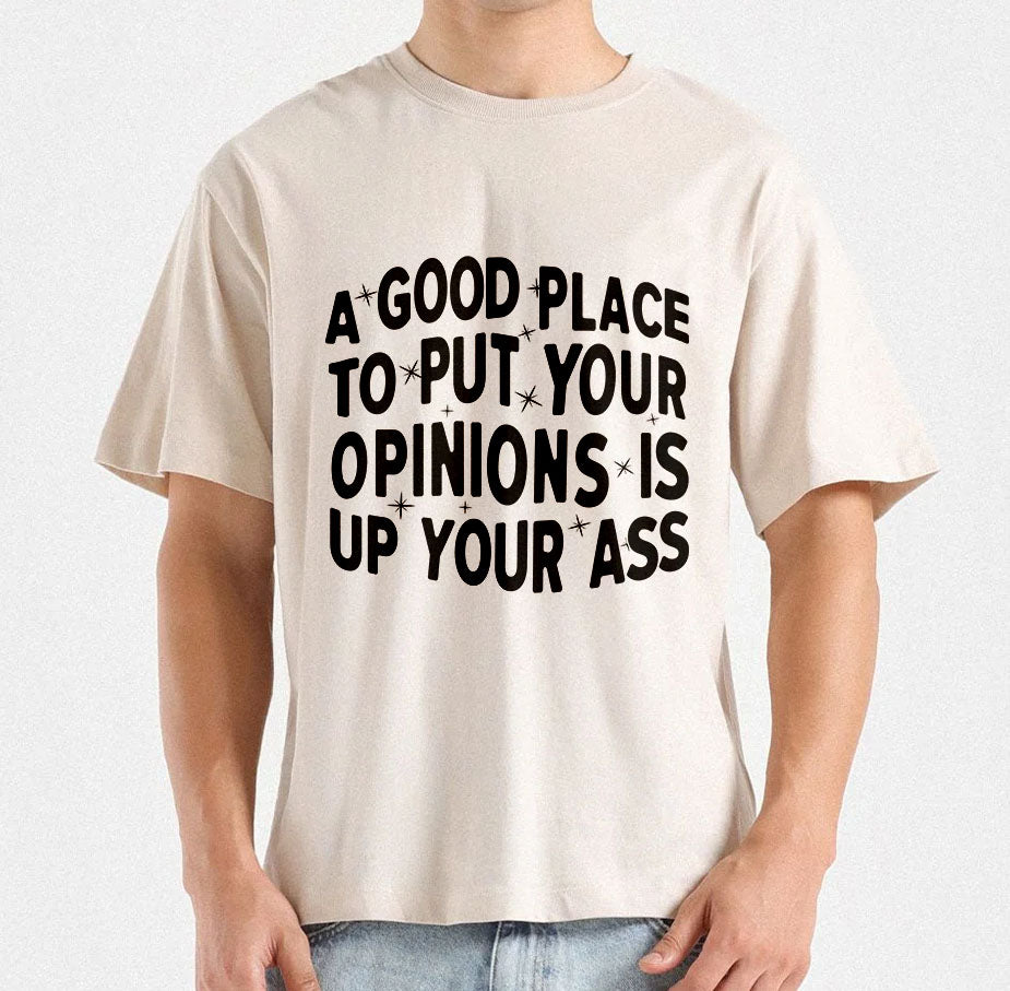 A Good Place To Put Your Opinions Is Up Your Ass T-shirt design | Savage humor Quote SVG | Adult humor T-shirt | Mug & Bag Tee design