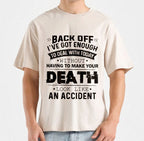 Back Off I've Got Enough To Deal With Today Without Having To Make Your Death Look Like An Accident T-shirt Design | Dark humor Quote PNG