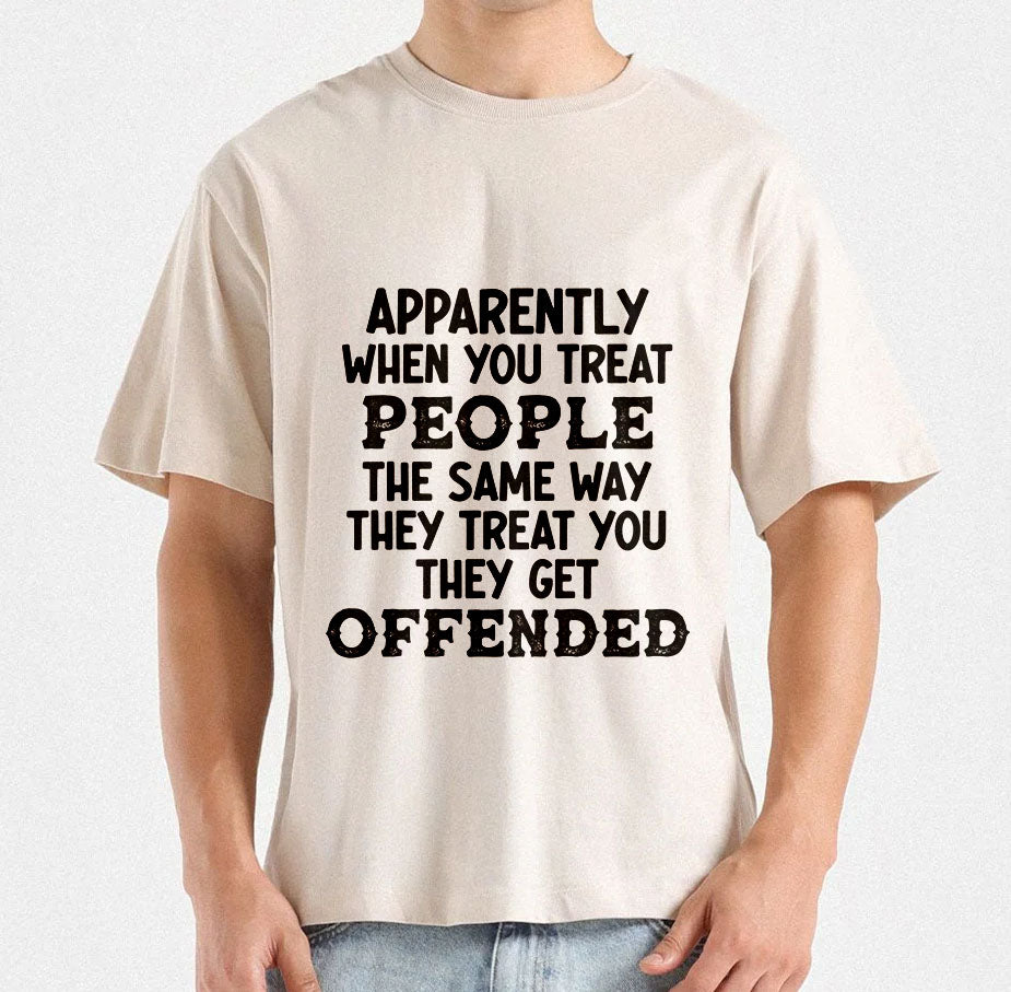 Apparently When You Treat People The Same Way They Treat You They Get Offended T-Shirt Design | Witty life humor SVG | Sarcastic Quote svg