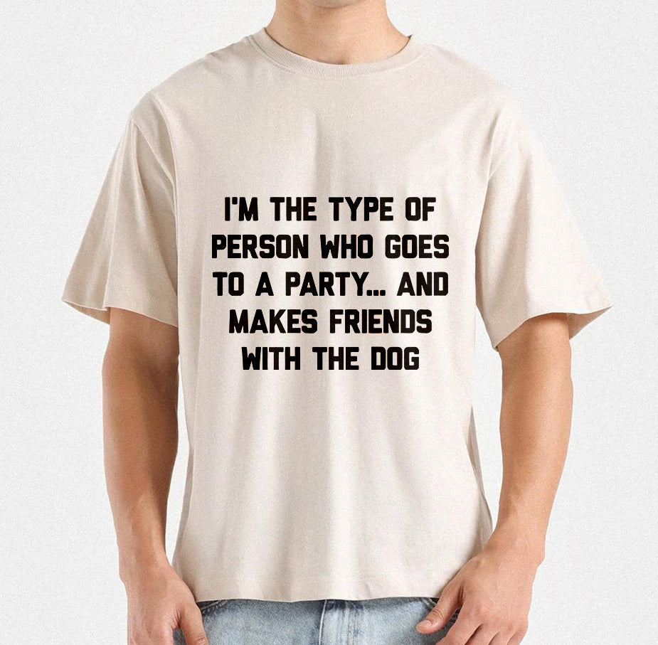I'm The Type Of Person Who Goes To A Party And Make Friends With The Dog T-Shirt Design | Dog friend humor SVG | Pets Lover T-shirt design