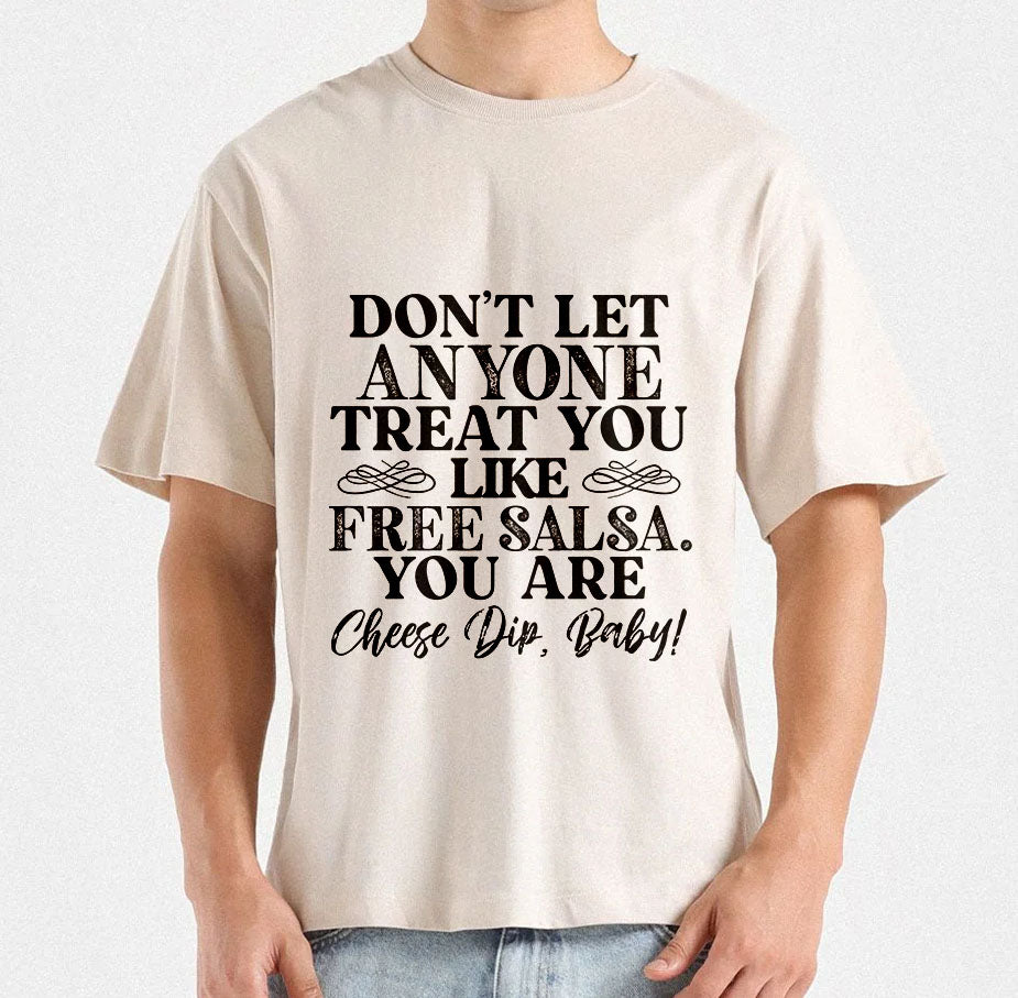 Don't Let Anyone Treat You Like Free Salsa You Are Cheese Dip Baby T-shirt Design | Cheese Dip Baby Tee Design | Funny Salsa Dip Quote SVG