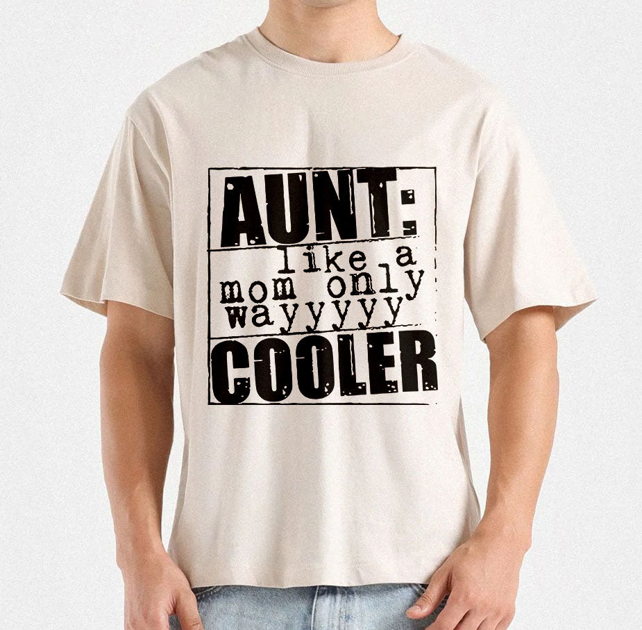 Aunt Like A Mom Only Wayyyy Cooler T-shirt | Aunt Appreciation Quote | Proud Aunt Funny Tee | Aunt life Tee Design | Cool aunt humor svg