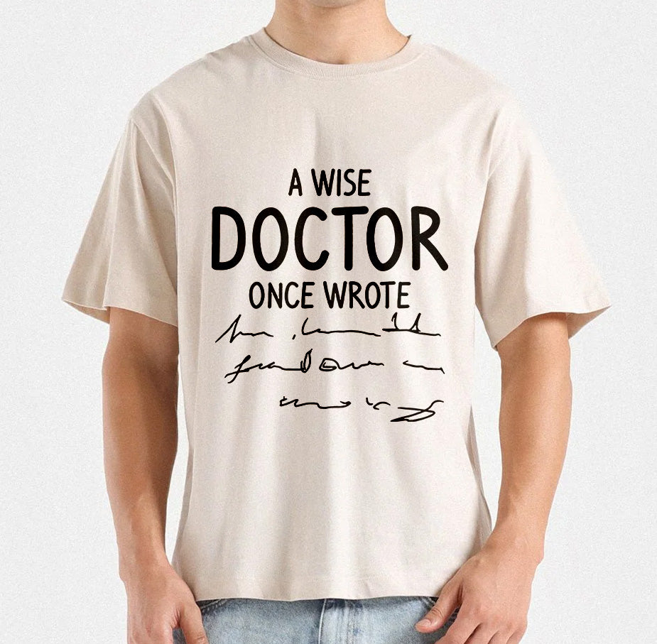 A Wise Doctor Once Wrote | Sarcastic T-Shirt Design | Medical Humor svg | Doctor Handwriting Tee Design | Wise Doctor Quote | Digital Files